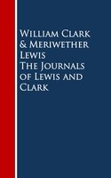 The Journals of Lewis and Clark - William Clark, Meriwether Lewis