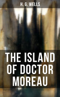 The Island of Doctor Moreau: A Sci-Fi Classic - H. G. Wells