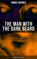 The Man With the Dark Beard (Murder Mystery Classic) - Annie Haynes