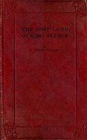 The Lost Land of King Arthur - J. Cuming Walters