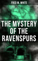The Mystery of the Ravenspurs: The Black Valley - Fred M. White