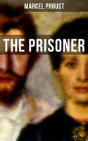 The Prisoner: A Masterpiece Exploring the Intricacies of Human Nature and Relationships (In Search of Lost Time Series) - Marcel Proust