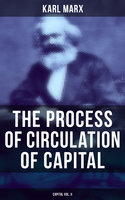 The Process of Circulation of Capital (Capital Vol. II) - Karl Marx