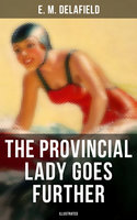 THE PROVINCIAL LADY GOES FURTHER (ILLUSTRATED): A Humorous Tale - Sequel to The Diary of a Provincial Lady - E. M. Delafield