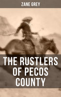 The Rustlers of Pecos County: A Wild West Adventure - Zane Grey