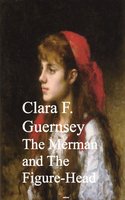 The Merman and The Figure-Head - Clara F. Guernsey