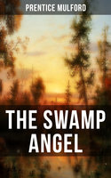 The Swamp Angel: A Psychological Novel - Prentice Mulford