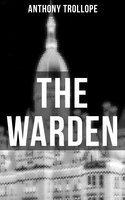 The Warden: Victorian Classic - Anthony Trollope