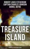 Treasure Island (Including the History Behind the Book): Adventure Classic & The Real Adventures of the Most Notorious Pirates - Captain Charles Johnson, Robert Louis Stevenson, Daniel Defoe