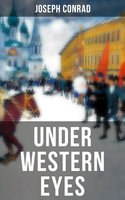 Under Western Eyes: An Intriguing Tale of Espionage and Betrayal in Czarist Russia - Joseph Conrad