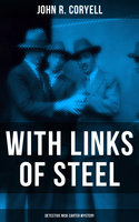 With Links of Steel (Detective Nick Carter Mystery): Thriller Classic - John R. Coryell