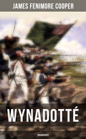 Wynadotté: The Hutted Knoll - Historical Novel Set during the American Revolution - James Fenimore Cooper