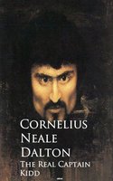 The Real Captain Kidd - Cornelius Neale Dalton