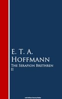 The Serapion Brethren II - E.T.A Hoffmann
