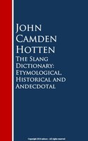The Slang Dictionary: Etymological, Historical and Andecdotal - John Camden Hotten