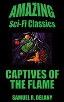 Captives of the Flame - Samuel R. Delany