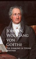 The Sorrows of Young Werther: Bestsellers and famous Books - Johann Wolfgang von Goethe