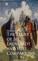 The Story of Sir Launcelot and His Companions - Howard Pyle