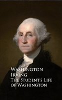 The Student's Life of Washington - Washington Irving