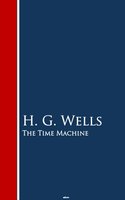 The Time Machine: Bestsellers and famous Books - H.G. Wells