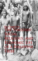 The Tinguian: Social, Religious, and Economic Life of a Philippine Tribe - Fay-Cooper Cole