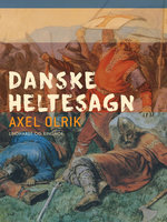 Danske heltesagn - Axel Olrik