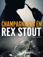 Champagne for én - Rex Stout