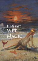 Wet Magic - E. Nesbit