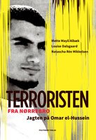 Terroristen fra Nørrebro: Jagten på Omar el-Hussein - Louise Dalsgaard, Natascha Rée Mikkelsen, Mette Mayli Albæk