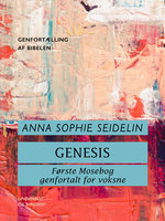 Genesis. Første Mosebog genfortalt for voksne - Anna Sophie Seidelin