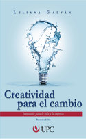 Creatividad para el cambio: Innovación para la vida y la empresa - Liliana Galván