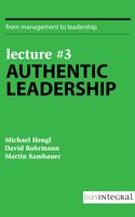 Lecture #3 - Authentic Leadership - David Rohrmann, Michael Hengl, Martin Sambauer