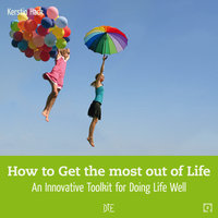 How to Get the Most Out of Life: An Innovative Toolkit for Doing Life Well - Kerstin Hack