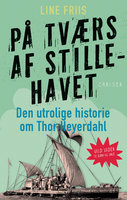 På tværs af Stillehavet: Den utrolige historie om Thor Heyerdahl - Line Friis Frederiksen