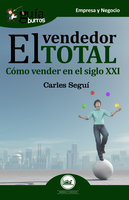 GuíaBurros: El vendedor total: Cómo vender en el siglo XXI - Josep Carles García Seguí