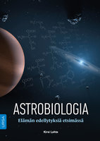 Astrobiologia: Elämän edellytyksiä etsimässä - Kirsi Lehto