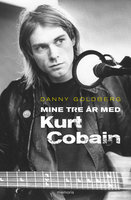 Mine tre år med Kurt Cobain - Danny Goldberg