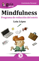 GuíaBurros: Mindfulness: Programa de reducción del estrés - Lola López