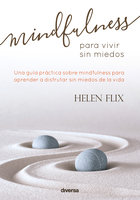Mindfulness para vivir sin miedos - Helen Flix