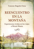 Reencuentro en la Montaña: Experiencias vividas en los viajes a Mount Shasta - Francesc Boguñà Chesa