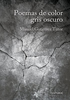 Poemas de color gris oscuro - Manuel Gutiérrez Tutor