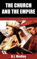 The Church and the Empire - D. J. Medley
