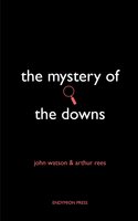 The Mystery of the Downs - John Watson, Arthur Rees