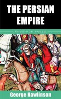 The Persian Empire - George Rawlinson