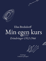Min egen kurs. Erindringer 1912-1946 - Elias Bredsdorff