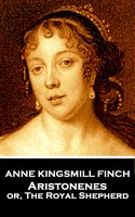 Anne Kingsmill Finch - Aristonenes: or, The Royal Shepherd - Anne Kingsmill Finch