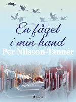 En fågel i min hand - Per Nilsson Tannér