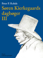 Søren Kierkegaards dagbøger III - Søren Kierkegaard, Peter P. Rohde