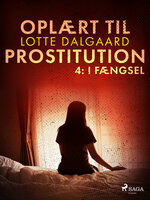 Oplært til prostitution 4: I fængsel - Lotte Dalgaard