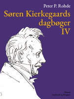 Søren Kierkegaards dagbøger IV - Søren Kierkegaard, Peter P. Rohde